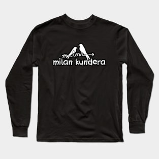 milan kundera by chakibium Long Sleeve T-Shirt